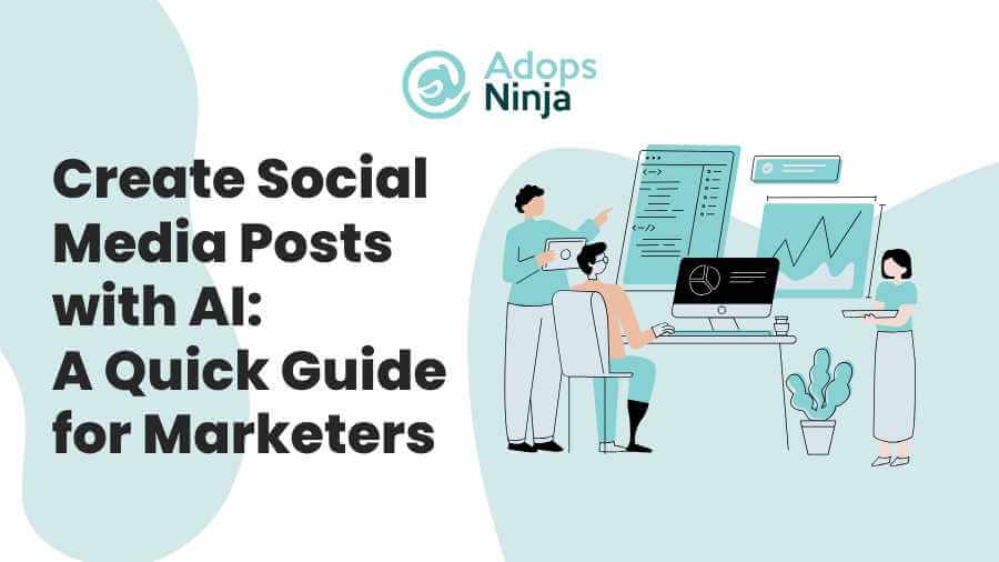 Create Social Media Posts with AI: A Quick Guide for Marketers